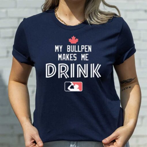 My Bullpen Makes Me Drink T-Shirt