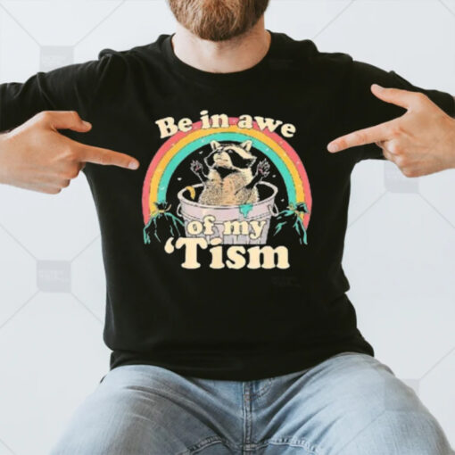 Raccoon Rainbow Be In Awe Of My Tism T-Shirt