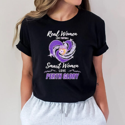 Real Women Love Football Smart Women Love Perth Glory T-Shirt1