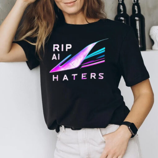 Rip Ai Haters T-Shirt1