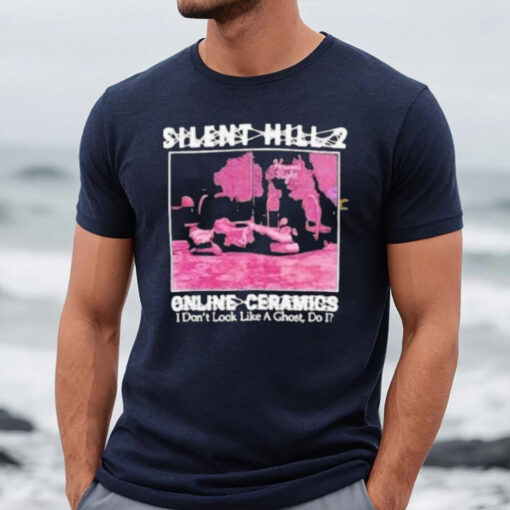 Silent Hill 2 Heaven’s Night I Don’t Look Like A Ghosts Do I T-Shirt2