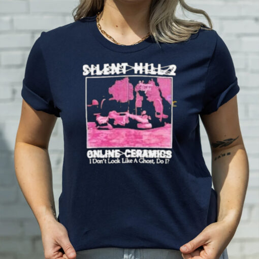 Silent Hill 2 Heaven’s Night I Don’t Look Like A Ghosts Do I T-Shirt3