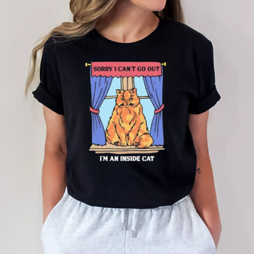 Sorry I Can’t Go Out I’m An Inside Cat T-Shirt1