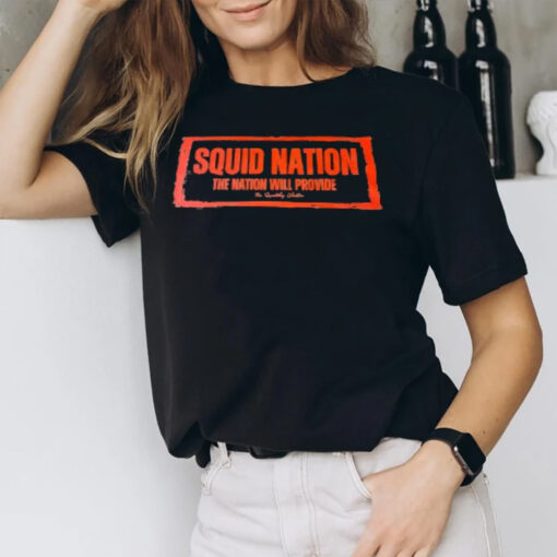 Squid Nation The Nation Will Provide T-Shirt1