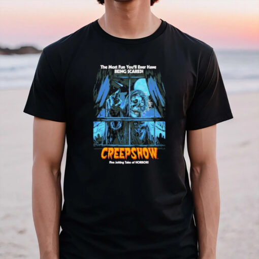 The Most Fun You’ll Ever Have Being Scared Creepshow Tm Five Jolting Tales Of Horror T-Shirt