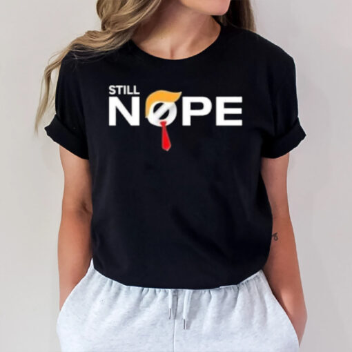 Trump Still Nope T-Shirt1