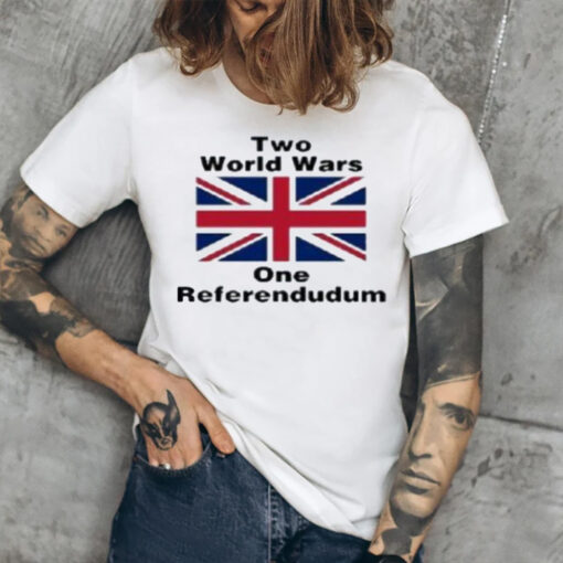 Two World Wars One Referendudum T-Shirts1