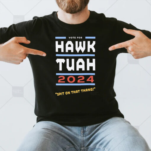 Vote For Hawk Tuah 2024 Spit On That Thang T-Shirt