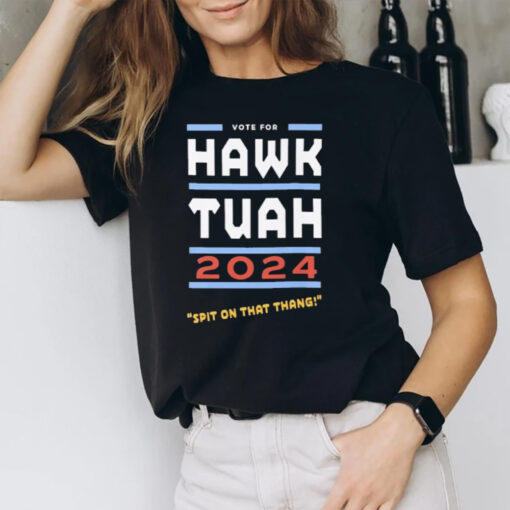 Vote For Hawk Tuah 2024 Spit On That Thang T-Shirt1