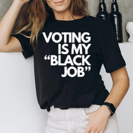 Voting Is My Black Job T-Shirts1