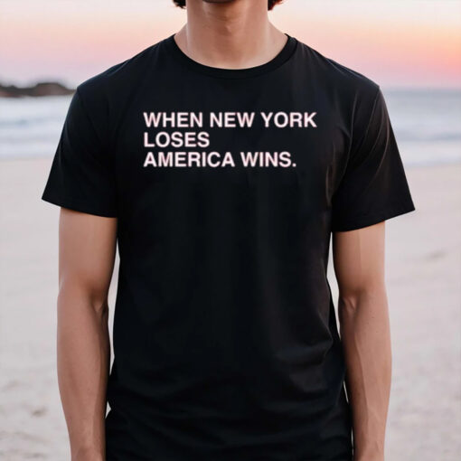 When New York Loses America Wins T-Shirt