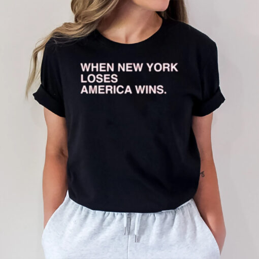 When New York Loses America Wins T-Shirt1