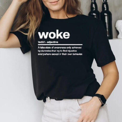 Woke A Fake State Of Awareness Only Achieved T-Shirt1