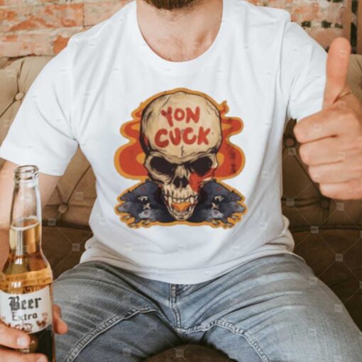 Yon Cuck Skull Shirts