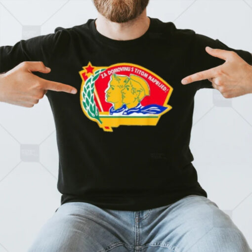 Za Domovinu S Titom Naprijed T-Shirt